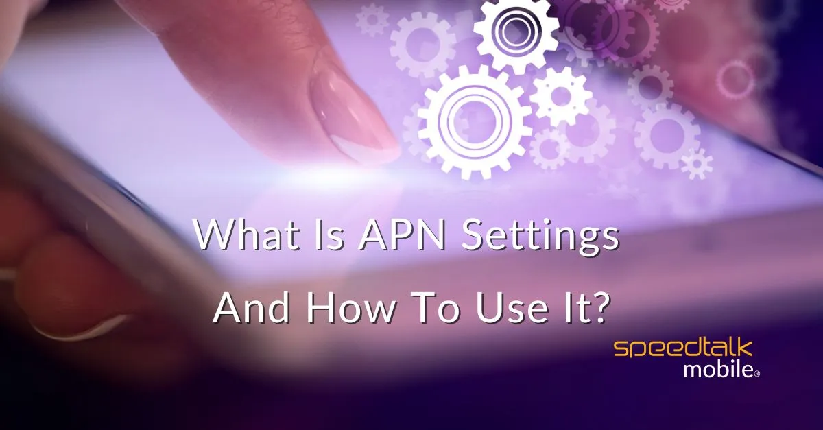 What Is APN Settings And How To Use It?